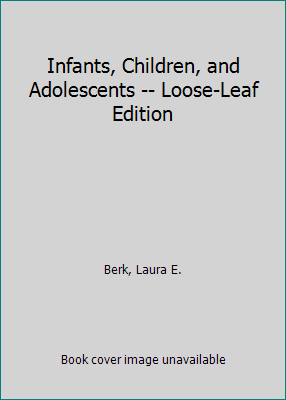 Infants, Children, and Adolescents -- Loose-Lea... 013549351X Book Cover