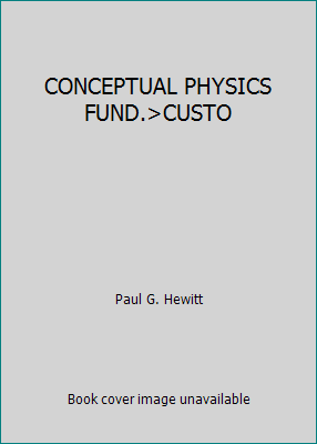 CONCEPTUAL PHYSICS FUND. CUSTO by Paul G. Hewitt