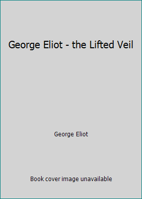 George Eliot - the Lifted Veil 1541020987 Book Cover