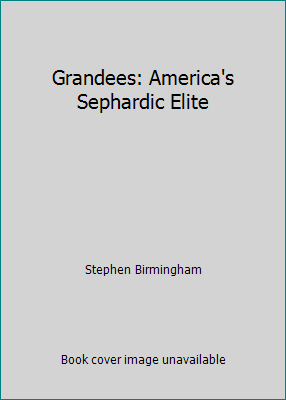 Grandees: America's Sephardic Elite 0708830897 Book Cover