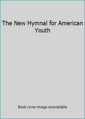The New Hymnal for American Youth B002Q3RC1E Book Cover