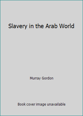 Slavery in the Arab World 0914533304 Book Cover