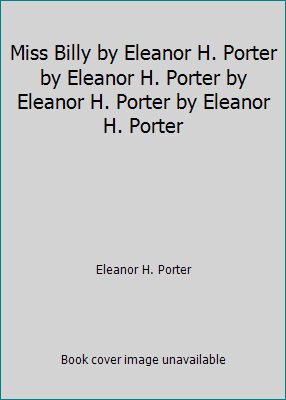 Miss Billy by Eleanor H. Porter by Eleanor H. P... B0033RIX2Y Book Cover