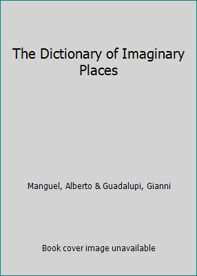 The Dictionary of Imaginary Places B001LBWV36 Book Cover