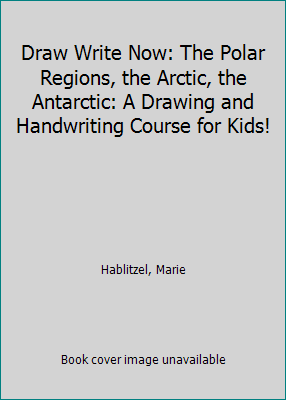 Draw Write Now: The Polar Regions, the Arctic, ... 060612148X Book Cover