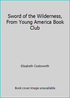 Sword of the Wilderness, From Young America Boo... B0030T9XO2 Book Cover