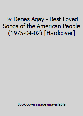 By Denes Agay - Best Loved Songs of the America... B002DG4N48 Book Cover