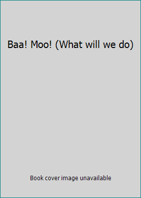 Baa! Moo! (What will we do) 1435109643 Book Cover