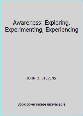 Awareness: Exploring, Experimenting, Experiencing 0553134256 Book Cover
