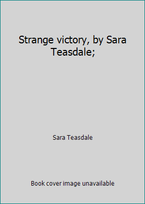 Strange victory, by Sara Teasdale; B007T234XW Book Cover