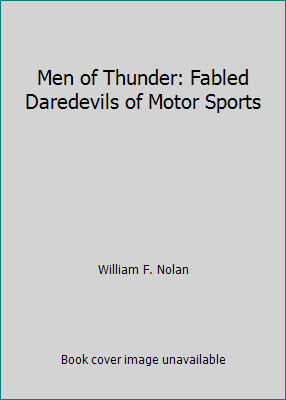 Men of Thunder: Fabled Daredevils of Motor Sports B000OV8K52 Book Cover