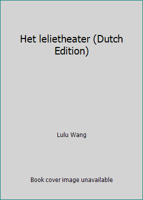 Het lelietheater (Dutch Edition) [Dutch] 9050000320 Book Cover