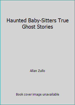 Haunted Baby-Sitters True Ghost Stories 0439886171 Book Cover