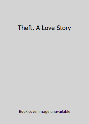 Theft, A Love Story 1740512561 Book Cover