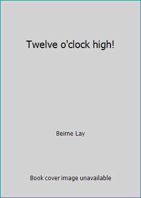 Twelve o'clock high! [Large Print] 0893403326 Book Cover