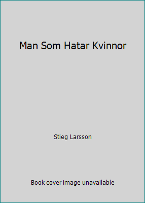 Man Som Hatar Kvinnor by Stieg Larsson