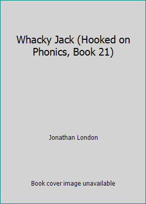 Whacky Jack (Hooked on Phonics, Book 21) 1887942424 Book Cover