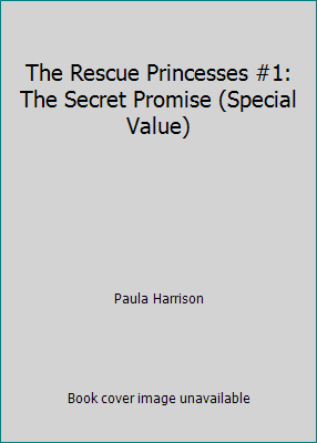 The Rescue Princesses #1: The Secret Promise (S... 1443137103 Book Cover