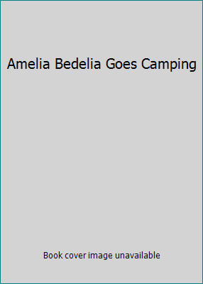 Amelia Bedelia Goes Camping 043963928X Book Cover