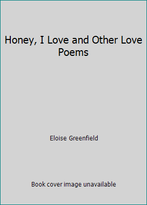 Honey, I Love and Other Love Poems 1451700989 Book Cover