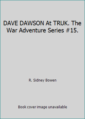 DAVE DAWSON At TRUK. The War Adventure Series #15. B0173WPEJ4 Book Cover