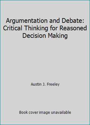 Argumentation and Debate: Critical Thinking for... 0534055265 Book Cover