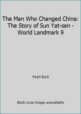 The Man Who Changed China: The Story of Sun Yat... B00D4IB2NY Book Cover