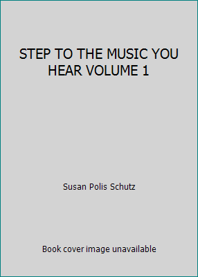STEP TO THE MUSIC YOU HEAR VOLUME 1 B001ED7262 Book Cover