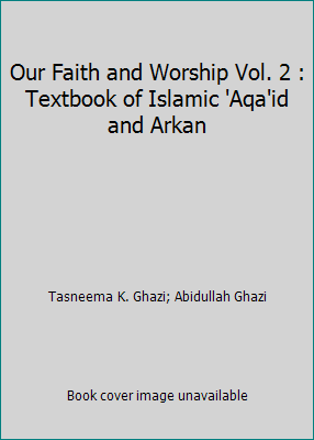 Our Faith and Worship Vol. 2 : Textbook of Isla... 1563160609 Book Cover