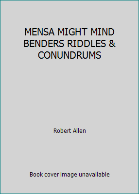 MENSA MIGHT MIND BENDERS RIDDLES & CONUNDRUMS 1858680727 Book Cover