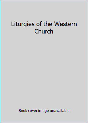 Liturgies of the Western Church B000HDMPGM Book Cover