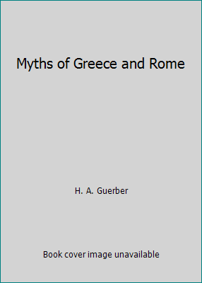 Myths of Greece and Rome 1519710275 Book Cover