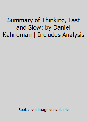 Summary of Thinking, Fast and Slow: by Daniel K... 1497559456 Book Cover