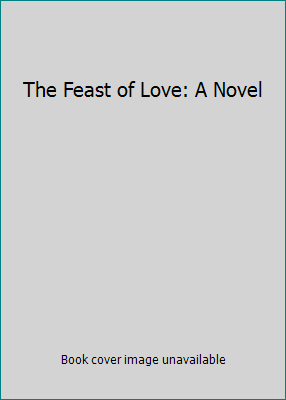 The Feast of Love: A Novel 0375410198 Book Cover