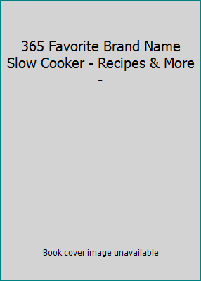 365 Favorite Brand Name Slow Cooker - Recipes &... 0785379371 Book Cover