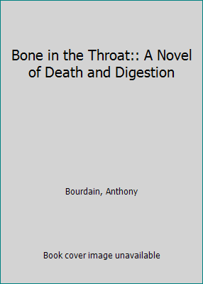 Bone in the Throat:: A Novel of Death and Diges... 0679435522 Book Cover