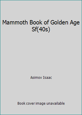Mammoth Book of Golden Age Sf(40s) 1854870173 Book Cover