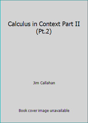 Calculus in Context Part II (Pt.2) 071672538X Book Cover