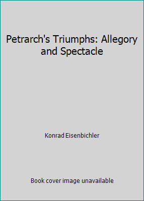 Petrarch's Triumphs: Allegory and Spectacle 0919473695 Book Cover