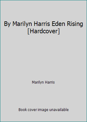 By Marilyn Harris Eden Rising [Hardcover] B007YA5B58 Book Cover
