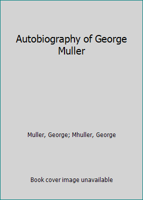 Autobiography of George Muller 0801061059 Book Cover