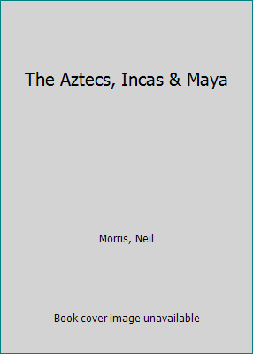 The Aztecs, Incas & Maya 1583402535 Book Cover