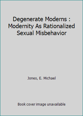 Degenerate Moderns : Modernity As Rationalized ... 092989104X Book Cover