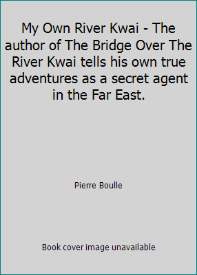 My Own River Kwai - The author of The Bridge Ov... B00173HJSU Book Cover
