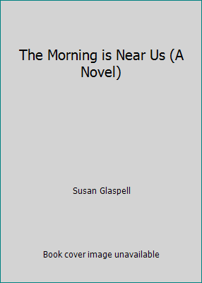 The Morning is Near Us (A Novel) B009EQX3O6 Book Cover