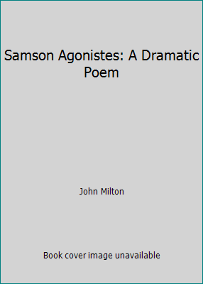 Samson Agonistes: A Dramatic Poem 1519248202 Book Cover