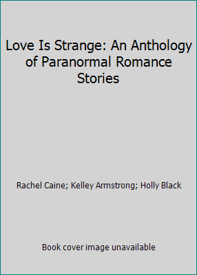 Love Is Strange: An Anthology of Paranormal Rom... 1435126882 Book Cover