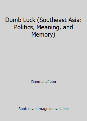 Dumb Luck (Southeast Asia: Politics, Meaning, a... 0472098047 Book Cover