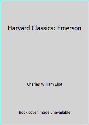 Harvard Classics: Emerson B001O5QBSU Book Cover