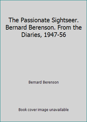 The Passionate Sightseer. Bernard Berenson. Fro... B008E2LTYM Book Cover